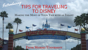 Tips for Traveling to Disney Making the Most of Your Trip with an Infant