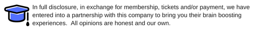 In full disclosure, in exchange for membership, tickets and/or payment, we have entered into a partnership with this company to bring you their brain boosting experiences. All opinions are honest and our own.