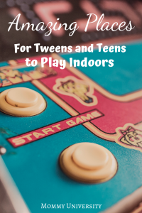 Amazing Places for Tweens and Teens to Play Indoors