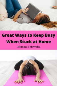 Great Ways to Keep Busy When Stuck at Home