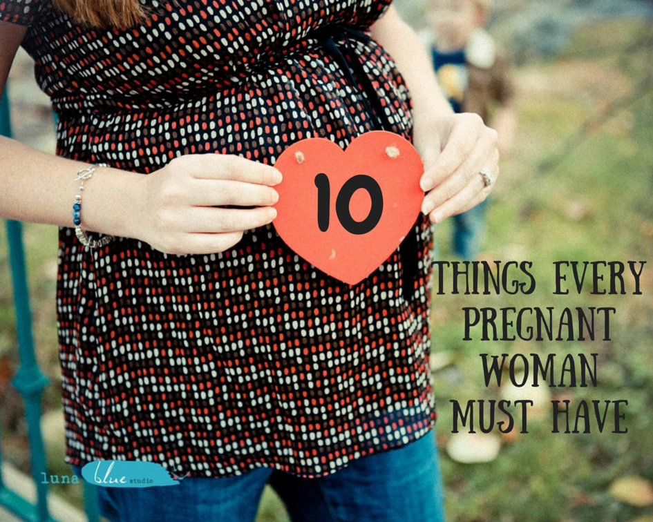 10 Things Every Pregnant Woman Must Have