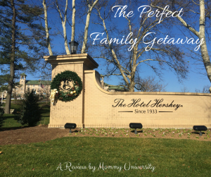 Family Getaway at The Hotel Hershey