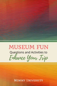 Museum Fun Questions and Activities to Enhance your Trip (2)